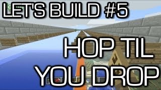 Lets Build in Minecraft  Hop Til you Drop [upl. by Kale]