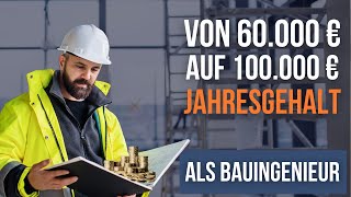 Wie kommt man als Bauingenieur von 60000 € auf 100000 € Jahresgehalt [upl. by Haig]