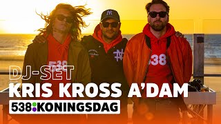 Kris Kross Amsterdam DJset  538 Koningsdag 2021 [upl. by Ryon178]