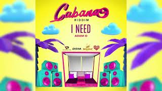 Adam O  I Need Cabana Riddim  2021 Soca [upl. by Sieracki]