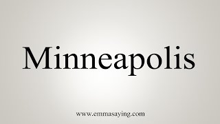 How To Say Minneapolis [upl. by Akinorev798]