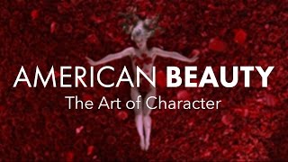 American Beauty Part 1 — The Art of Character [upl. by Zed90]