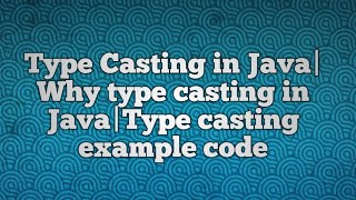 Type Casting in JavaWhy type casting in JavaType casting example code [upl. by Alya]