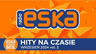 ESKA Hity na Czasie  Wrzesień 2024 vol 2 – oficjalny mix Radia ESKA [upl. by Magnusson]