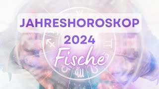 Jahreshoroskop 2024 für das Sternzeichen Fische [upl. by Olzsal397]