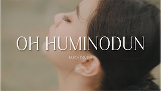 OH HUMINODUN  ELICA PAUJIN Official Music Video [upl. by Natanoj]