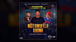 Paymaster feat M Nation amp Dj Tpz  Ngitawufela khona [upl. by Narf]