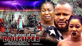 The Ghost Of My Daughter  Nigerian Movies [upl. by Merkley]