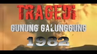 GALUNGGUNG 1982TRAGEDI MELETUSNYA GUNUNG GALUNGGUNG [upl. by Leith]