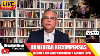 AUMENTAR RECOMPENSAS POR MADURO Y DIOSDADO  INCLUÍR RECOMPENSAS POR PADRINO LOPEZ Y LOS RODRIGUEZ [upl. by Audris]