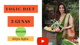 Yogic Diet  The Gunas  English  Increase Your Life Energy  Aliya Agha [upl. by Regdirb]