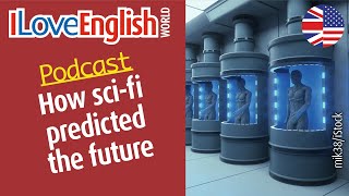 How scifi predicted the future – ENGLISH PODCAST – I Love English World n°368 [upl. by Waterman]