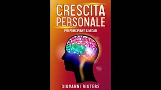 Crescita personale per principianti amp negati  Audiolibro italiano completo gratis  Audiobook [upl. by Dlorag66]