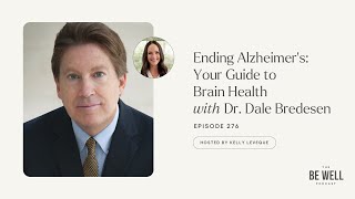 Ending Alzheimer’s Your Guide to Brain Health with Dr Dale Bredesen  276  Kelly LeVeque [upl. by Johnna]