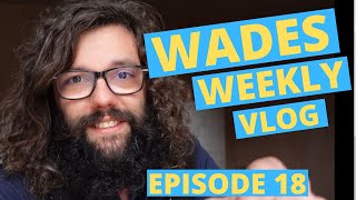 Wades Weekly Vlog Episode Eighteen [upl. by Alil146]