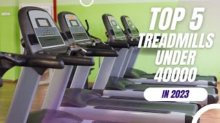 Top 5 Best Treadmills Under ₹40000 In 2023 🔥 [upl. by Yesnik492]