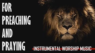 INSTRUMENTAL WORSHIP MUSIC  FOR PREACHING AND PRAYING  DEEP AND STRONG  BACKGROUND MUSIC  PAD [upl. by Sirahs]