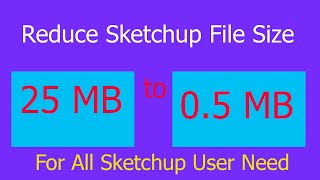 How to Reduce Sketchup File Size [upl. by Loftis]