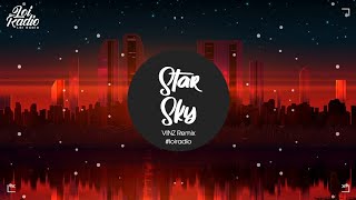 STAR SKY  VINZ Remix  DJ抖音  TikTok  Lợi Radio [upl. by Eckardt583]