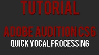 Adobe Audition CS6 Quick Vocal Processing  How to Process Vocals   iamsickflowz [upl. by Lull518]