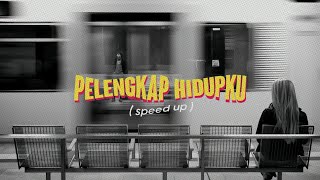 Pelengkap Hidupku  speed up  lyrics 🎧 [upl. by Feeney]