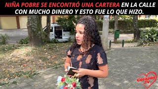 Niña pobre se encontró una cartera en la calle con mucho dinero y esto fue lo que hizo [upl. by Akers]