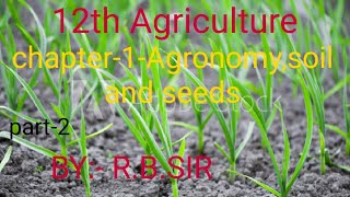 12th agricultureCh1agronomysoil and seedspart2 [upl. by Ilehs]