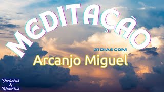 Meditação de 21 Dias com Arcanjo Miguel para Limpeza e Proteção Energética [upl. by Meesaw]