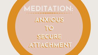 Meditation Healing Your Anxious Attachment Style [upl. by Althea]