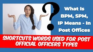 Post Office Officialofficer Shortcuts words  What is BPM SPM IP means in Postal Department [upl. by Jurdi]