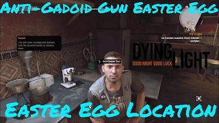 AntiGadoid Gun Easter Egg  Dying Light Enhanced Edition [upl. by Neirod]