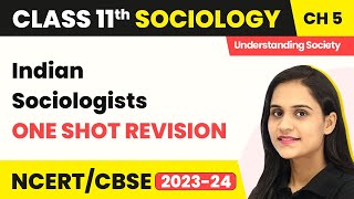 Class 11 Sociology Chapter 5  Indian Sociologists  One Shot Revision [upl. by Rimas]