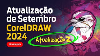 CorelDRAW 2024  Atualização de Setembro [upl. by Olsson481]