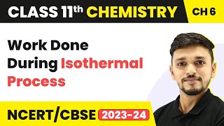 Class 11 Chemistry Chapter 6  Work Done During Isothermal Process  Thermodynamics  CBSENCERT [upl. by Georgianna846]