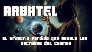 Arbatel El Grimorio Perdido que Revela los Secretos del Cosmos grimorio demonios [upl. by Alamap]