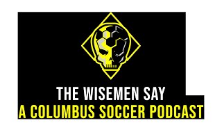 The Wisemen Say  A Columbus Soccer Podcast 091024 [upl. by Kutzer]