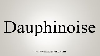 How To Say Dauphinoise [upl. by Helga147]