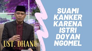 Ustadz Dhanu  Suami Kanker karena Istri doyan ngomel [upl. by Favata]