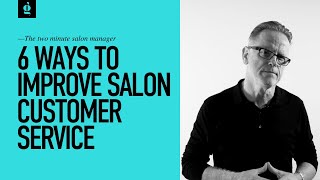 6 Ways to Improve Salon Customer Service [upl. by Litha]