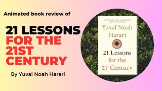 21 Lessons for the 21st Century  An Animated Summary of yuvalnoahharari Bestseller [upl. by Weiss]