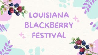 Louisiana Blackberry Festival [upl. by Ellehsat]