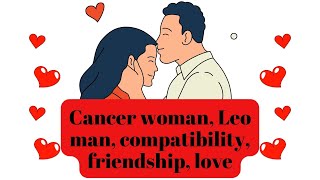 Cancer woman Leo man compatibility friendship love [upl. by Onitsirc]