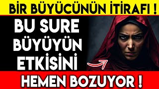 BİR BÜYÜCÜNÜN İTİRAFI  BU SURE BÜYÜNÜN ETKİSİNİ HEMEN BOZUYOR [upl. by Ahseya465]