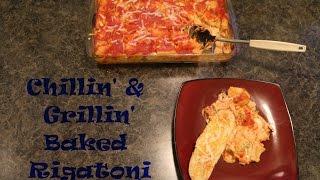 Chillin and Grillin  Baked Rigatoni [upl. by Atiram]