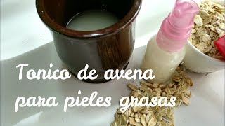 TONICO DE AGUA DE AVENA PARA PIELES GRASAS  remedios caseros [upl. by Yrocal]