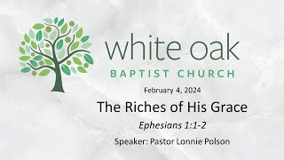 The Riches of His Grace  Ephesians 112  Pastor Lonnie Polson  242024 [upl. by Nie361]