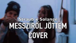 Straub x Solange  Messziről jöttem  Cover [upl. by Halbert]