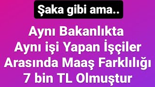 Şaka Gibi Ama Aynı Bakanlıkta Aynı İşi Yapan İşçiler Arasında Maaş Farklılığı 7 Bin TL Olmuştur [upl. by Adriena]