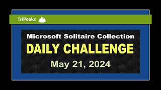 Microsoft Solitaire Collection  Daily Challenge May 21 2024  TriPeaks Expert [upl. by Coben694]