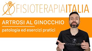 Artrosi Ginocchio patologia ed esercizi  Fisioterapia Italia [upl. by Cowen]